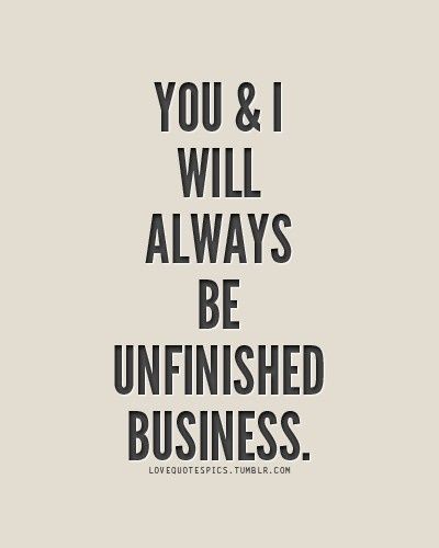 Unfinished Business Quote, Love Quotes Movies, Love Quotes For Boyfriend Romantic, Love Affair Quotes, Love Quotes For Him Boyfriend, Affair Quotes, Support Small Business Quotes, Lesbian Love Quotes, Forbidden Love Quotes