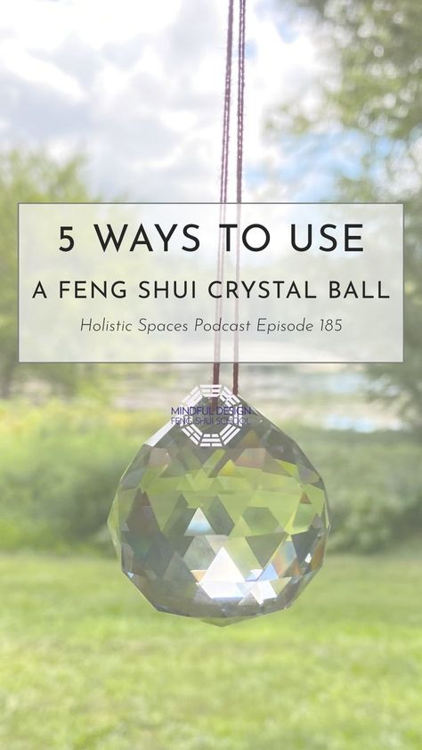 Clear faceted glass crystal ball hanging from red string in front of green landscape. Text says "5 ways to use a feng shui crystal ball Holistic Spaces Podcast Episode 185" Feng Shui Garden Design, Feng Shui Crystal Ball, Feng Shui Good Luck, Negative Energy Cleanse, Spiritual Witch, Feng Shui Garden, Feng Shui Colors, Feng Shui Elements, Feng Shui Crystals