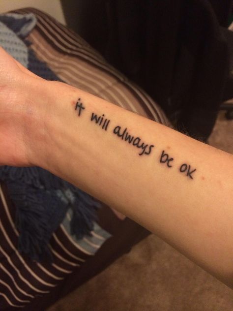 It Will Be Okay Tattoo, Its Ok Tattoo, Okay Tattoo, Ok Tattoo, Tattoo Ideas Words, It Will Be Okay, I'm Okay, My Tattoo, Be Okay