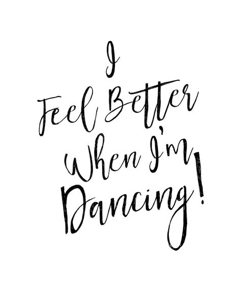 $5, I Feel Better When I'm Dancing, Printable Word Art Decor, Fun Inspirational… Short Dance Quotes, Fun Inspirational Quotes, Better When Im Dancing, Dance Quotes Inspirational, Life Is Too Short Quotes, Poster Diy, Stronger Than You Think, Dance Quotes, Dance Art