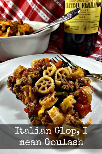 Olla-Podrida: Italian Glop, I mean Goulash Glop Recipe, Chef Inspiration, Best Italian Recipes, Italian Cheese, Skillet Meals, Canned Tomato Sauce, Goulash, How To Can Tomatoes, Pasta Bowls