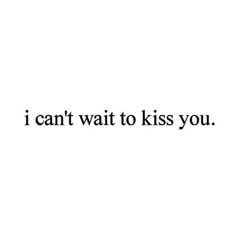 i can't wait to kiss you. Teenage Pics, Kissing You Quotes, Sayings Backgrounds, Hot Love Quotes, Kissing Quotes, Sweet Romantic Quotes, You Are My Forever, I Love My Girlfriend, I Love My Wife