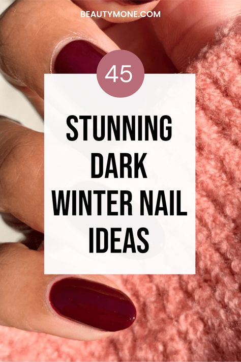 A collection of 45 gorgeous dark winter nail designs showcasing bold colors like deep plum, black, and glitter. Perfect for winter fashion, these nail art styles will make you shine.