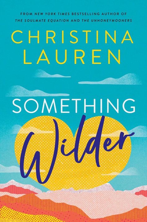 Something Wilder, Christina Lauren Books, New Romance Books, Best Romantic Comedies, Something Wild, Christina Lauren, Complicated Relationship, Summer Books, Reading Romance