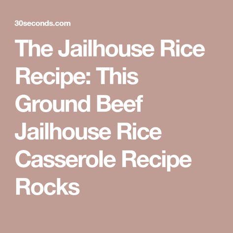 The Jailhouse Rice Recipe: This Ground Beef Jailhouse Rice Casserole Recipe Rocks Jailhouse Rice Recipe, Jailhouse Rice, Favorite Casseroles, Rice Casserole Recipes, Dirty Rice, Creamy Rice, Healthier Choices, Rice Casserole, Easy Casserole Recipes