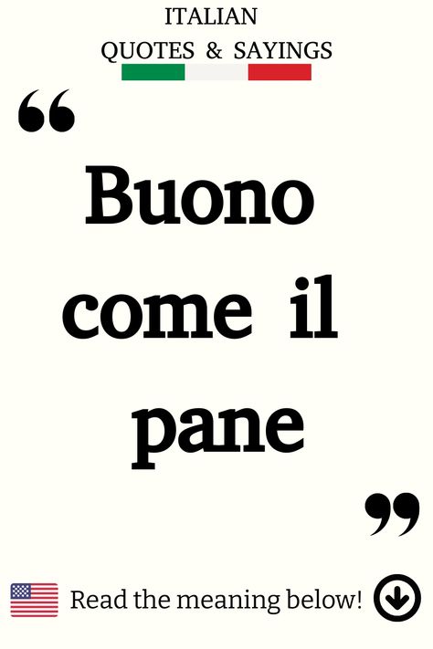 Italian Saying: Buono come il pane Short Italian Quotes, Small Italian Quotes, Italian Proverbs Quotes, Cute Italian Quotes, Beautiful Italian Quotes, Pretty Italian Quotes, Funny Italian Quotes, Italian Food Quotes, Simple Italian Phrases