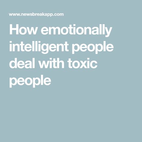 How emotionally intelligent people deal with toxic people Deal With Toxic People, Emotionally Intelligent, Trusting Again, Dealing With Difficult People, Intelligent People, Intelligent Women, Difficult Conversations, Complicated Relationship, Emotional Resilience