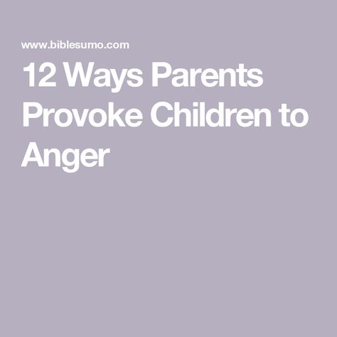 12 Ways Parents Provoke Children to Anger Double Standards, Porch Ideas, Kids Learning, Front Porch, Anger, Bible Study, Porch, Bible, Parenting