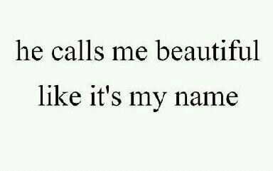 He calls me beautiful like it's my name. Call Me Pretty, When He Calls Me, When He Calls Me Princess, When He Calls You Princess, When He Calls You Mama, Love Tweets, Cute Relationship Quotes, Name Quotes, I Call You