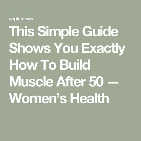 This Simple Guide Shows You Exactly How To Build Muscle After 50 — Women’s Health How To Build Lean Muscle Women, Beginner Weight Lifting For Women, How To Build Muscle For Women, Build Lean Muscle Women, Lean Muscles Women, Weightlifting For Beginners, Healthy Vibes, Benjamin Button, Weight Exercises