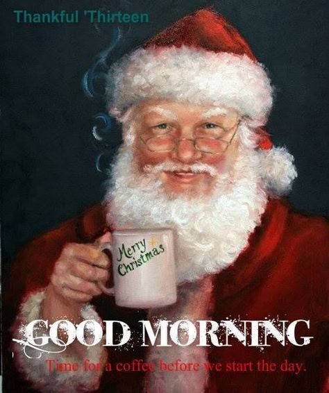 Good Morning Time For Coffee Christmas Quote Good Morning Christmas, Santa Claus Is Coming To Town, Santa Clause, Christmas Coffee, Father Christmas, Christmas Quotes, Christmas Images, Dear Santa, Christmas Morning