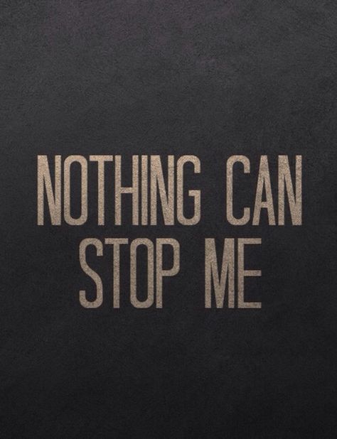 Nothing can stop me Nothing Can Stop Me, Girl Exercise, Healthy Inspiration, Hit The Floor, Cute Quotes, Gym Motivation, Be Yourself Quotes, Wallpaper Quotes, Quotes Deep