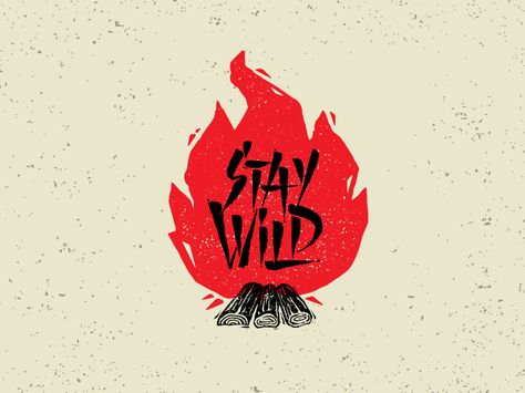 Stay Wild Motivation Quote Concept by Roma Doroshenko Wild Illustration, Fire Illustration, Business Values, Creating A Logo, Fire Graphic, Illustration Design Graphique, Wild Design, Wild Logo, Fire Logo