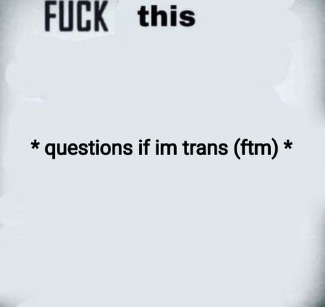 Am I Trans, Dont Know Anymore, Tboy Swag, Gender Crisis, They Pronouns, Trans Things, Just Hold Me, Non Binary Pride, Trans Boys