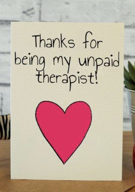 Unpaid Therapist, Best Friend Valentines, Funny Thank You Cards, Card Best Friend, Best Friend Birthday Cards, Funny Thank You, Birthday Quotes For Him, Friends Valentines Day, Birthday Card Messages