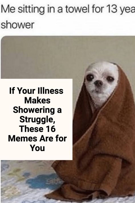 These memes nail what it's like to have difficulty showering because of chronic illness. Dry shampoo FTW. Spoonie Humor Funny, Memes About Being Sick, Funny Sick Memes, Chronic Pain Humor Funny, Being Sick Humor, Brain Surgery Recovery, Sick Meme, Chronic Illness Humor, Spoonie Humor