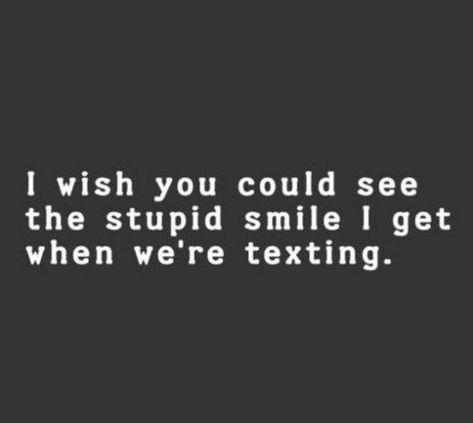 59 Girlfriend Memes - "I wish you could see the stupid smile I get when we're texting." Quotes For Him Funny, Love Quotes For Him Boyfriend, Love Quotes For Him Funny, Positive Living Quotes, Happy Love Quotes, Crush Quotes For Him, Cute Text, Secret Crush Quotes, Soulmate Love Quotes