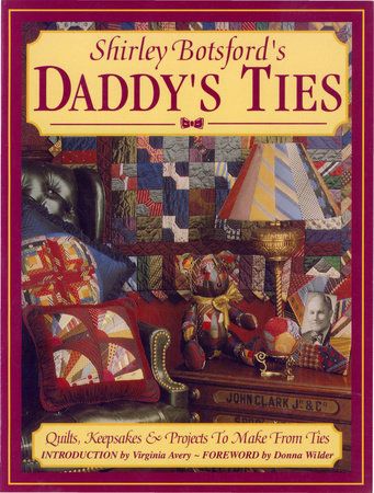 Shirley Botsford | Penguin Random House Tie Quilts, Mens Ties Crafts, Necktie Quilt, Tie Pillows, Necktie Crafts, Old Ties, Tie Quilt, Tie Crafts, Memory Pillows