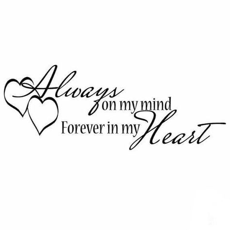 Always On My Mind Tattoo, Memorial Heart Tattoo, Forever In My Heart Tattoo, In My Heart Tattoo, Always In My Mind, Memorial Tattoo Quotes, Wall Decor Vinyl, Heaven Tattoos, In Loving Memory Quotes