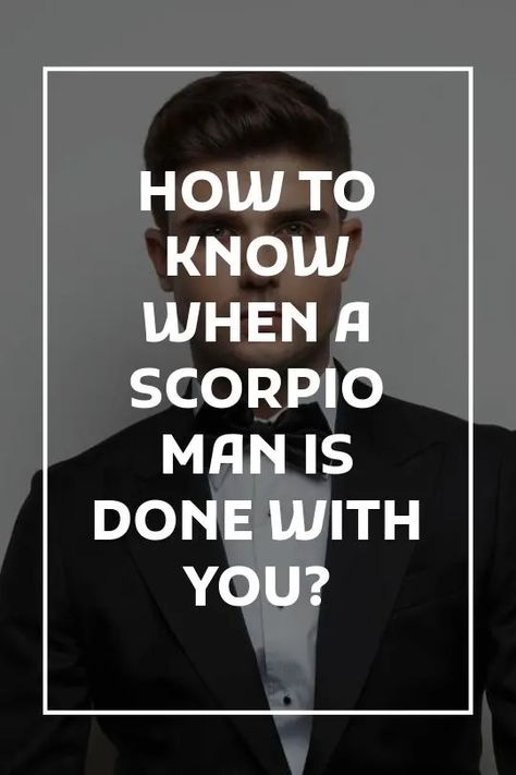 Is Your Scorpio Man Done With You? (7 Clues!) - Vekke Sind When Scorpio Goes Quiet, Scorpio Break Up, Taurus Woman Scorpio Man, Scorpio Zodiac Facts Man, Scorpio Man Traits, Scorpio Men Traits, Scorpio Zodiac Facts Men, Scorpio Man Personality, Dating A Scorpio Man