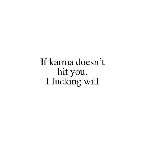 If Karma Doesnt Hit You I Will, If Karma Doesnt Hit You I Will Aesthetic, Karmas A B Quotes, Motivational Savage Quotes, Karma Will Hit You Back, Karma Is A Bit H Quotes, Karma Twitter, Motivational Sentences, Modern Gods