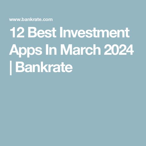 12 Best Investment Apps In March 2024 | Bankrate Investment App, Investing Apps, Games For Fun, Top Apps, Finance App, Stock Broker, Finance Organization, Best Investment, Stock Charts