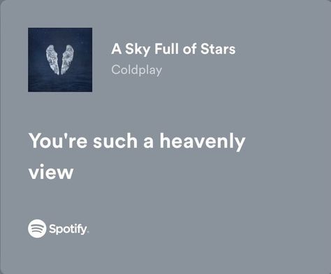 Songs With Meaningful Lyrics, Sky Full Of Stars Quotes, Quotes In Songs Lyrics, Self Love Song Lyrics, Coldplay Love Quotes, Romantic Lyrics For Him Spotify, Song Quotes Lyrics Love, Song Lyrics About Him, Coldplay Captions