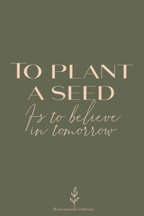 Positive quote green quote nature lover Plant Words Quotes, Seed Quotes Inspiration, Plants Quotes Green, Botany Quotes, Plants Quotes Life Inspiration, Seeds Quotes, Planting Quotes, Planting Seeds Quotes, Grow Quotes