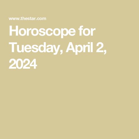 Horoscope for Tuesday, April 2, 2024 Capricorn Compatibility, Scorpio Compatibility, Astrology Forecast, Say What You Mean, Horoscope Taurus, Letter To The Editor, Love Horoscope, Your Horoscope, Sign Stand