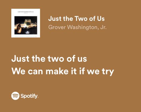 Just The Two Of Us Song Lyrics, Just The Two Of Us Lyrics, Just The Two Of Us Aesthetic, Romantic Lyrics Spotify, Just The Two Of Us Song, Jay Core, Grover Washington, Funny Quotes Tumblr, Lyrics Spotify