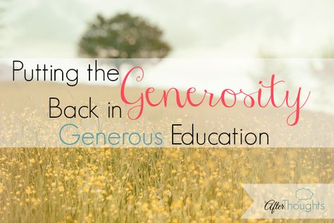 Putting the Generosity Back in Generous Education What Is Education, Charlotte Mason Homeschool, Philosophy Of Education, Classical Education, Homeschool Inspiration, Homeschool Encouragement, Homeschooling Ideas, Books For Moms, Real Moms