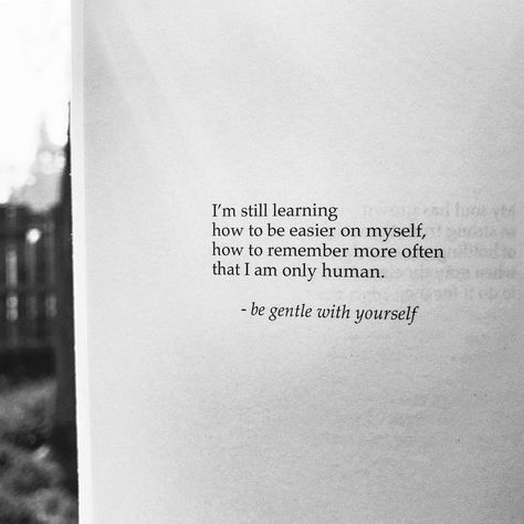 Ouch Quotes, Words With Meaning, Gentle With Yourself, Humanity Quotes, Poems Quotes, Rupi Kaur, Be Gentle With Yourself, Chris Martin, Learning Quotes