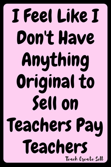 I Don’t Have Any Original Content to Sell on TpT - Teach Create Sell How To Sell On Tpt, Selling On Tpt, Tpt Ideas, Pinterest Help, Tpt Seller, Job Seeking, Teachers Pay Teachers Seller, Teaching Teachers, What To Sell