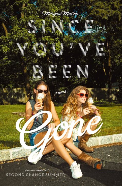 Morgan Matson, Gone Book, Sarah Dessen, Since Youve Been Gone, Friendship Breakup, Stephanie Perkins, Rainbow Rowell, Until Dawn, John Green