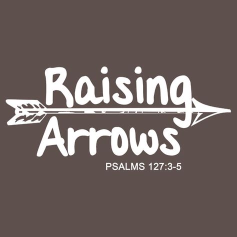 Raising Arrows Quotes About Arrows, Raising Arrows, Psalm 127, Board Quotes, Prayer For You, Vinyl Ideas, Sweet Words, Cricut Explore, Letter Board