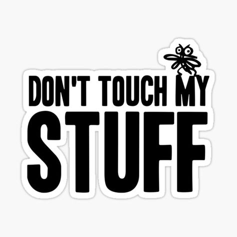 “do not touch my stuff” black on white illustration, preferred on light colored products. / Enjoy! • Millions of unique designs by independent artists. Find your thing. Don't Touch Sticker, Do Not Touch Sign, Lower Belly Fat Workout, Vintage Phone Case, Doodle Stickers, Poster Club, Cant Touch This, One Piece Cartoon, Vintage Phone