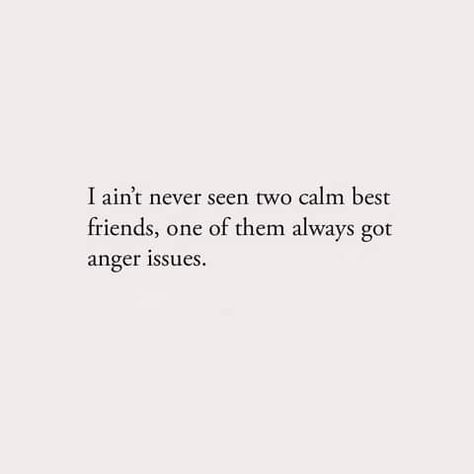 Kinda Classy Kinda Hood, Anger Issues, Friends Quotes, Fun To Be One, Anger, Best Friend, Funny Quotes, Best Friends, Cards Against Humanity