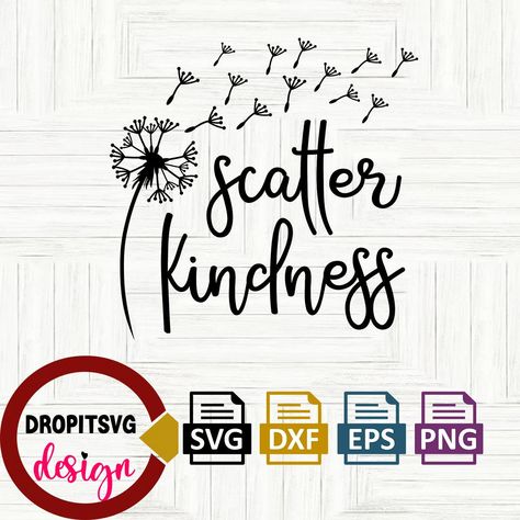 Scatter Kindness Svg Free, Dandelion Svg, Scatter Kindness, Kindness Svg, Free Svg Cut Files, Cricut Explore, Free Svg, Silhouette Designer Edition, Svg Files For Cricut