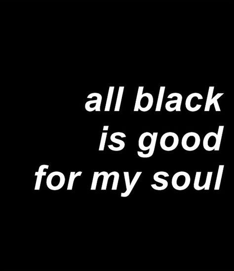 Good for the soul. #black #fashion #style Black Like Me, Black Quotes, Vintage Blog, All Black Everything, Fashion Quotes, Happy Colors, Black Love, Shades Of Black, Instagram Captions