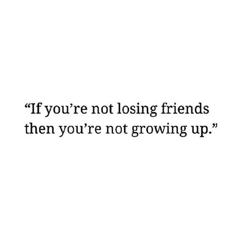 Friends Lazy Friends Quotes, Life Wisdom, Losing Friends, Inner Child, Friends Quotes, Real Talk, Growing Up, Quotes, Quick Saves