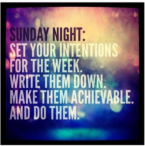 Sunday night: set your INTENTIONS! Sunday Night Motivation, Sunday Night Quotes, Sunday Morning Quotes, Evening Quotes, Sunday Motivation, Happy Sunday Quotes, Weekday Quotes, Sunday Night, Sunday Quotes