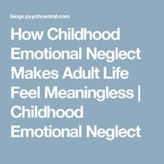 How Childhood Emotional Neglect Makes Adult Life Feel Meaningless | Childhood Emotional Neglect Alcoholic Parents, Avoidant Personality, Find Purpose, Healing Therapy, You're Not Alone, Coping Strategies, Psychology Books, Mental And Emotional Health, Coping Skills