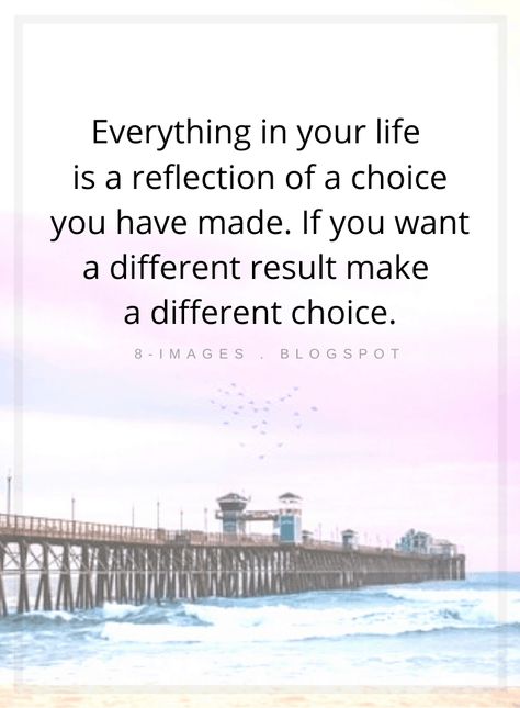 Everything in your life  is a reflection of a choice you have made. If you want a different result make  a different choice - Quotes Unusual Quotes, Choice Quotes, Following Your Heart Quotes, Untethered Soul, Counseling Quotes, Fake Friend, Apj Quotes, Inspirational Quotes Background, Financially Independent