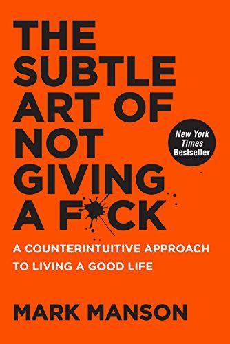 The Subtle Art of Not Giving a F*ck: A Counterintuitive Approach to Living a Good Life by [Manson, Mark] Ctrl Alt Delete, Mark Manson, P90x, Books I Read, Self Help Book, Bestselling Books, Self Help Books, Book Worm, Good Reads