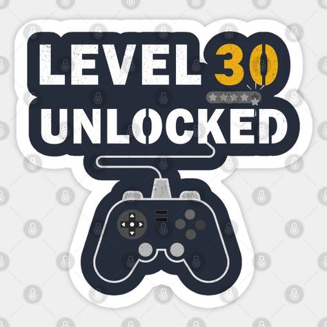 Level 30 Unlocked 30 years Old Gamer Birthday Gift - Level 30 Unlocked - Sticker | TeePublic Level 30 Unlocked Birthday, Gaming Cake, Gamer Birthday, Old Games, 30 Years Old, Let's Celebrate, Lets Celebrate, 30 Years, Party Games