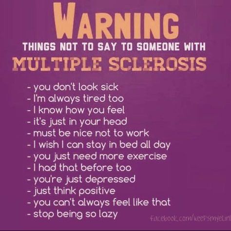 Warning What Not to say to a person with MS Multiple Sclerosis Awareness #MSAwareness #CureMS Multiple Sclerosis Tattoo, Ms Awareness Month, Multiple Sclerosis Diet, Ms Quotes, Gym Routine Women, Myelin Sheath, Multiple Sclerosis Funny, Multiple Sclerosis Quotes, Multiple Sclerosis Awareness Month