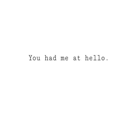 You had me at hello. You Had Me At Hello, Hello Quotes, Prada Candy, Favorite Movie Quotes, Crazy About You, Favorite Movie, Inspiring Quotes About Life, Text Me, Inspiring Quotes