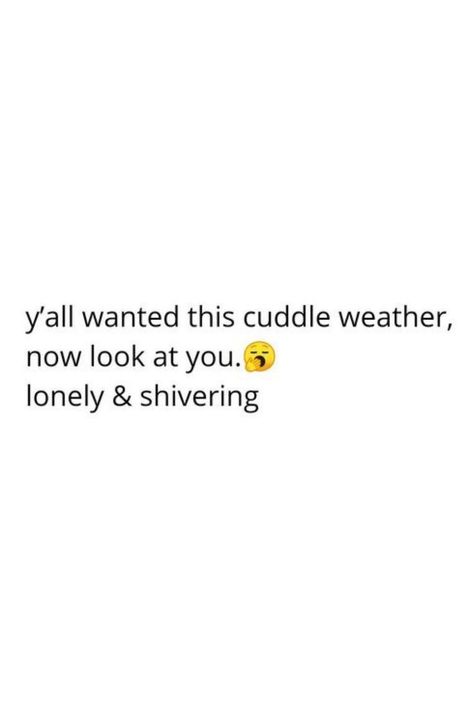 life Cuddle Weather Quotes, Cuddle Quotes, Happy Birthday Dear Sister, Cuddle Weather, Weather Quotes, Dear Sister, Quotes Life, Look At You, Live Love