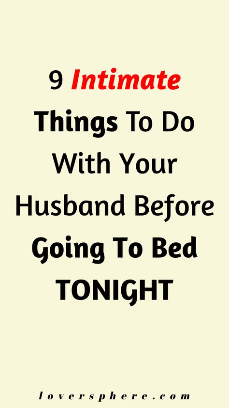 Are you looking for fun things for couples to do together before bedtime? Need some bedtime rituals for couples that will strengthen your marriage? Check out these 9 intimate things to do with your husband before going to bed tonight. These marriage tips on couples bedtime routines will let you get closer to your partner in a cute way. Bedtime routines for couples to make your love stronger Couples Bedtime Routine, Marriage Tips Bedrooms, How To Be Intimate With Your Husband, Bed Positioning Couple, New Things To Try Bedroom With Husband, Things To Try With Your Boyfriend In Bed, Things For Couples, The Marriage Bed, Bedtime Rituals