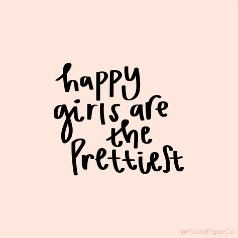 Happy Girls are the Prettiest / Mckayl Paper Co / Pinterest: MckaylPaperCo Preppy Quotes Aesthetic, Aesthetic Preppy Quotes, Preppy Inspirational Quotes, Happy Girl, Happy Girl Era Quotes, Happy Girls Are The Prettiest, It Girl Quotes Pink, Preppy Quotes, Preppy Girl